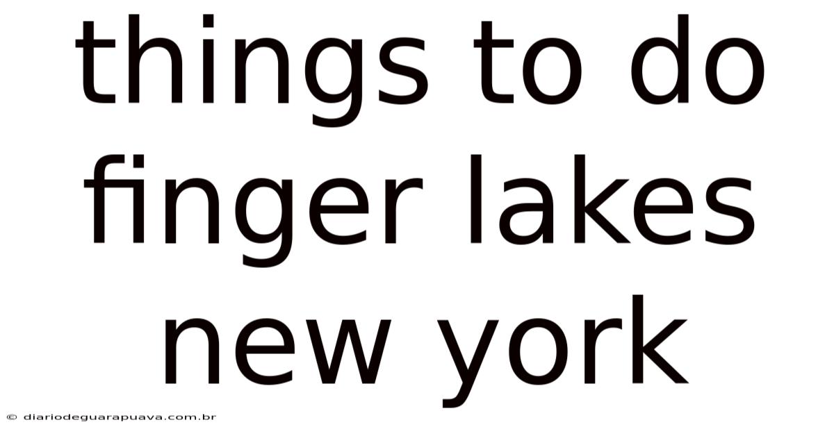 Things To Do Finger Lakes New York
