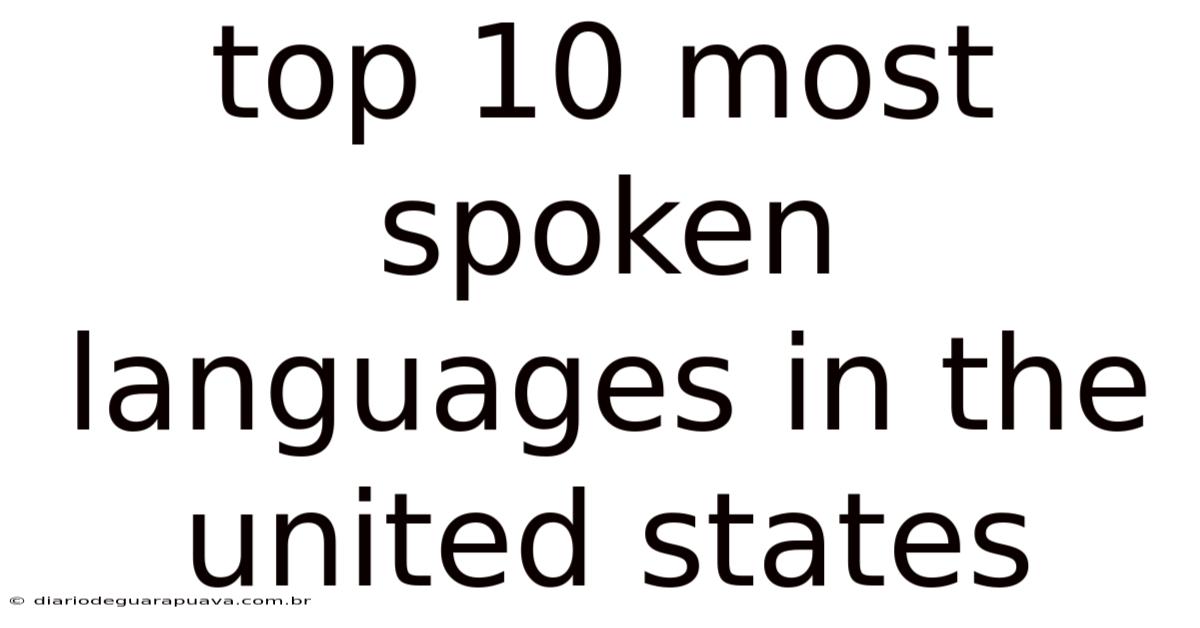 Top 10 Most Spoken Languages In The United States