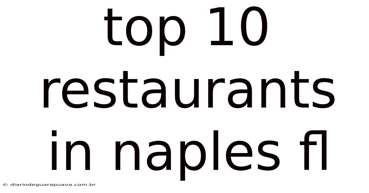 Top 10 Restaurants In Naples Fl