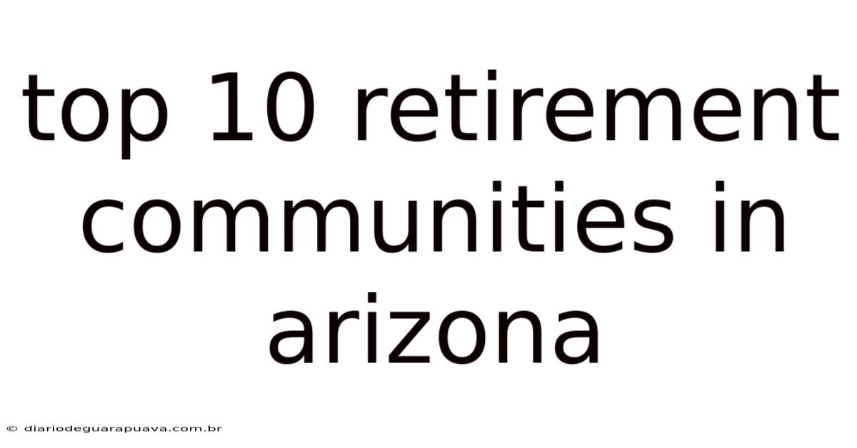 Top 10 Retirement Communities In Arizona