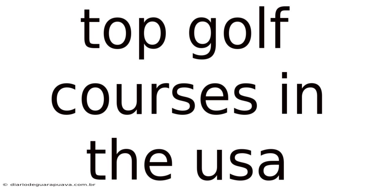 Top Golf Courses In The Usa