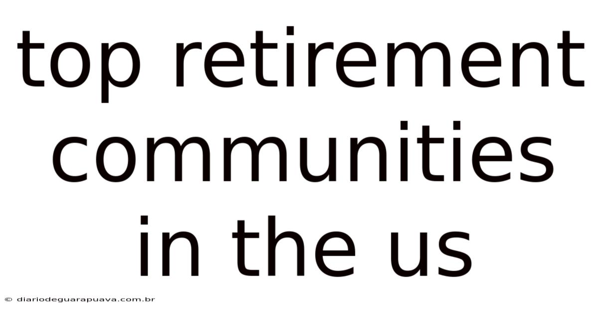 Top Retirement Communities In The Us