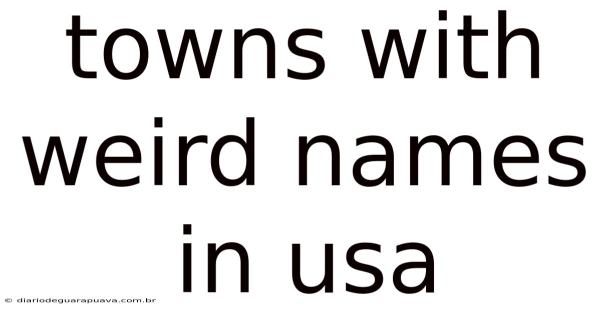 Towns With Weird Names In Usa