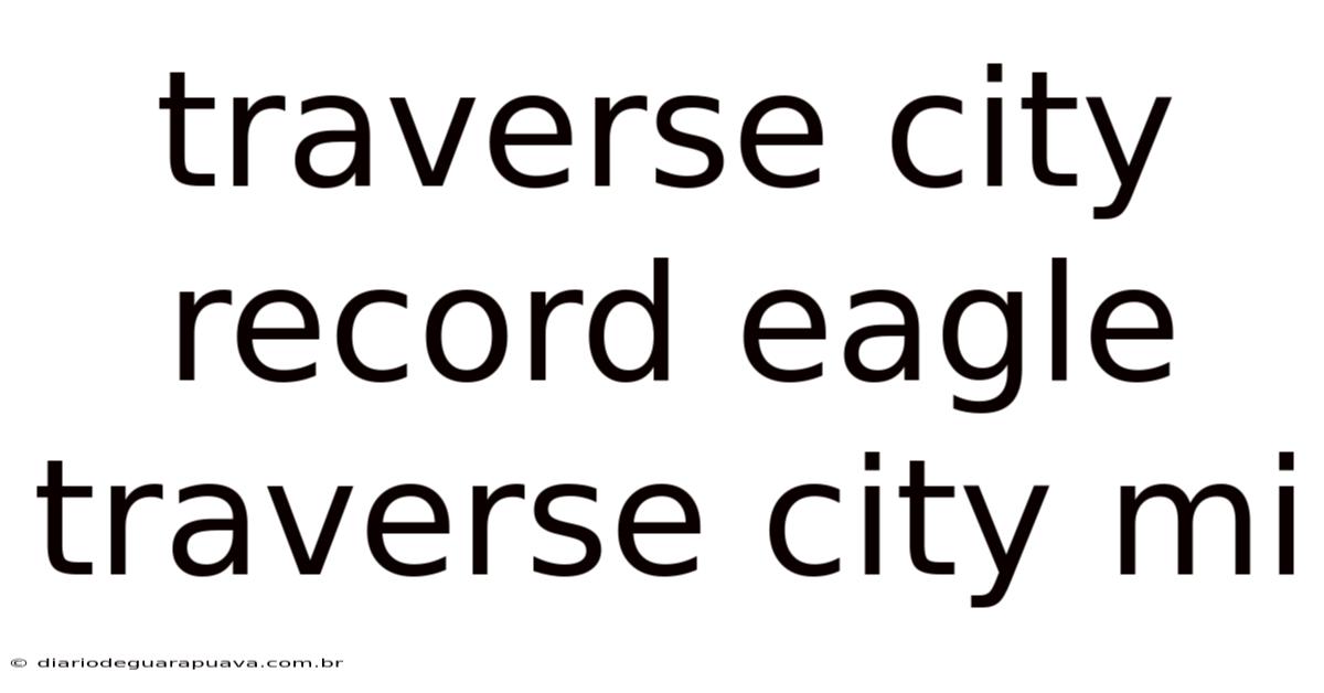 Traverse City Record Eagle Traverse City Mi