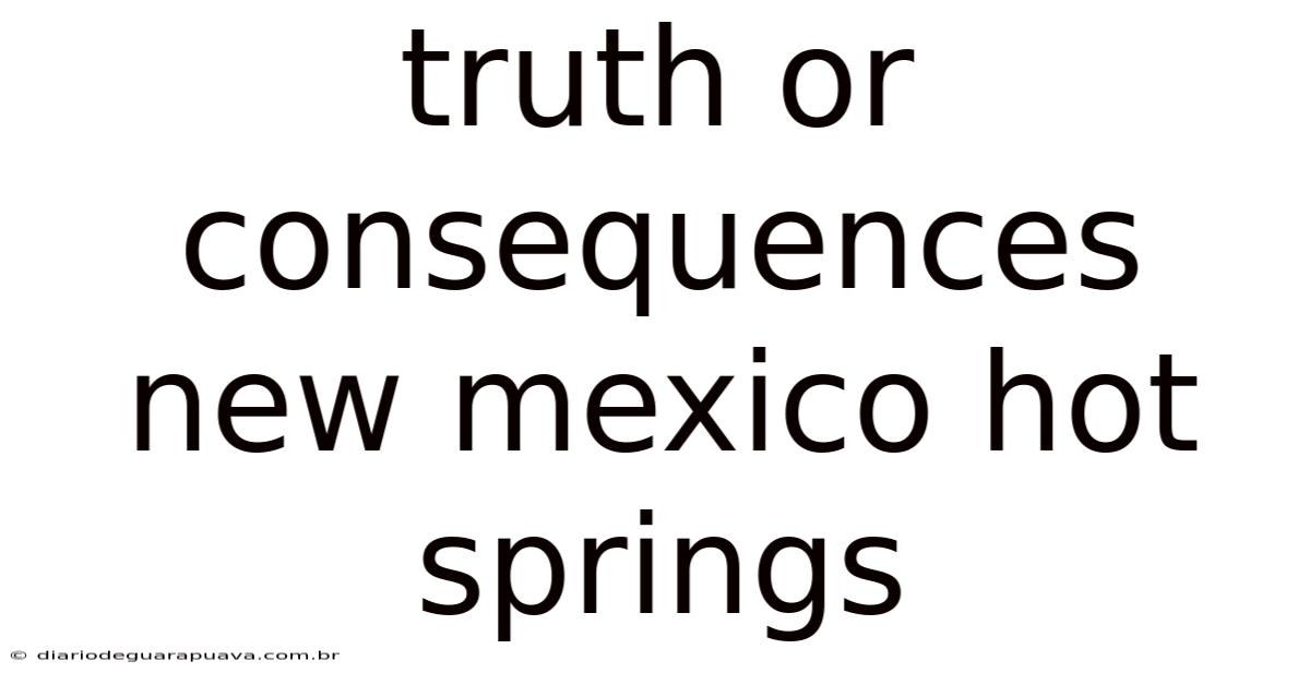 Truth Or Consequences New Mexico Hot Springs