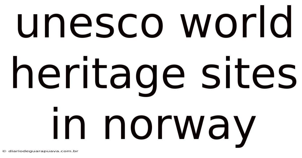 Unesco World Heritage Sites In Norway