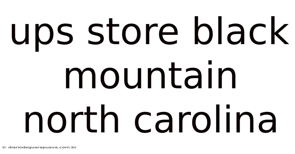 Ups Store Black Mountain North Carolina