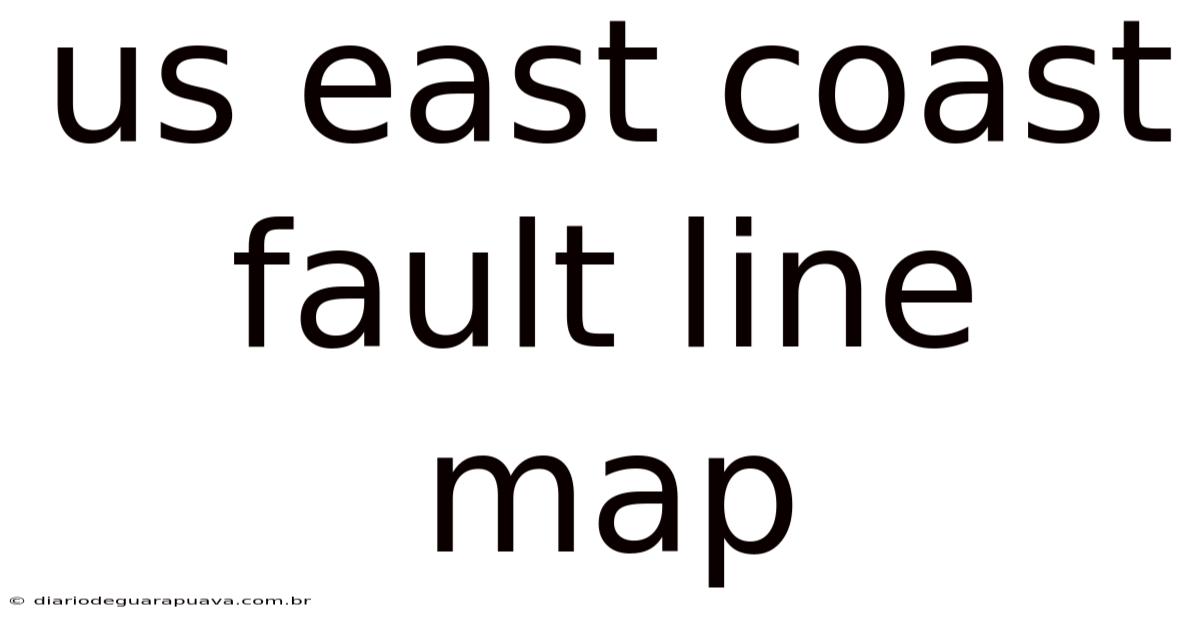 Us East Coast Fault Line Map