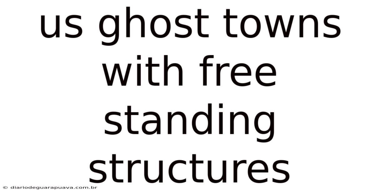Us Ghost Towns With Free Standing Structures