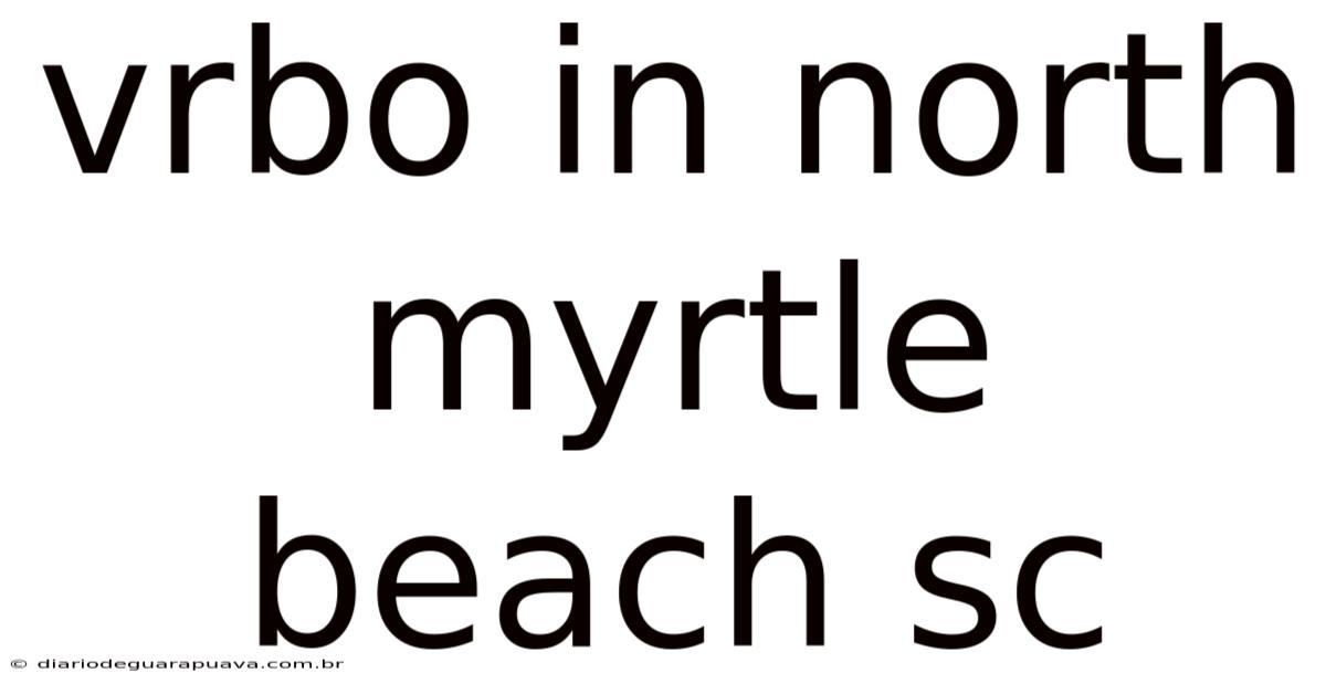 Vrbo In North Myrtle Beach Sc