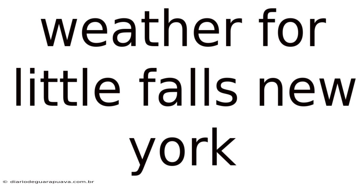 Weather For Little Falls New York