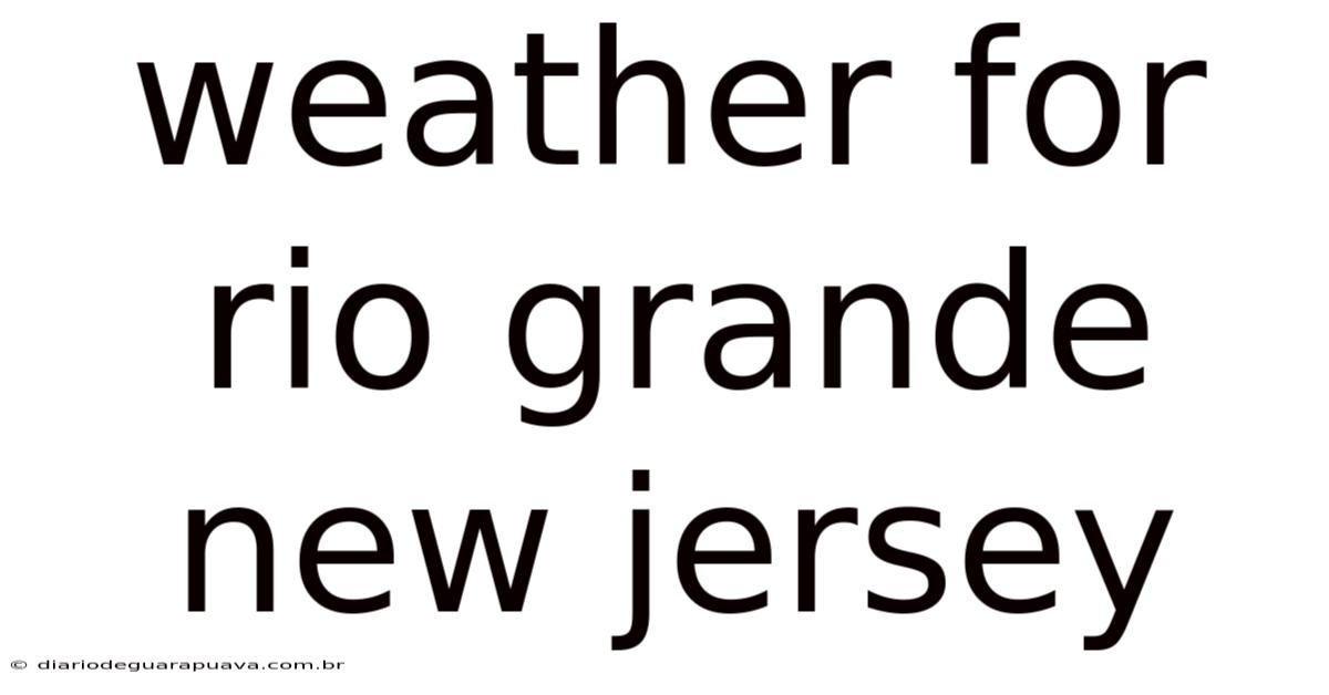 Weather For Rio Grande New Jersey