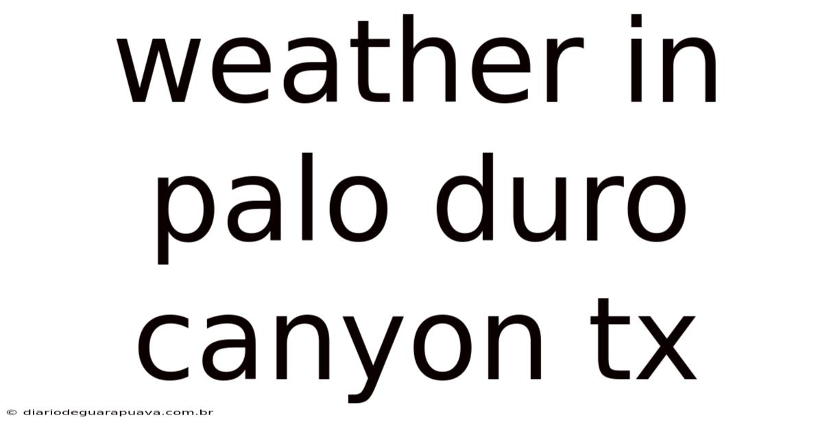 Weather In Palo Duro Canyon Tx