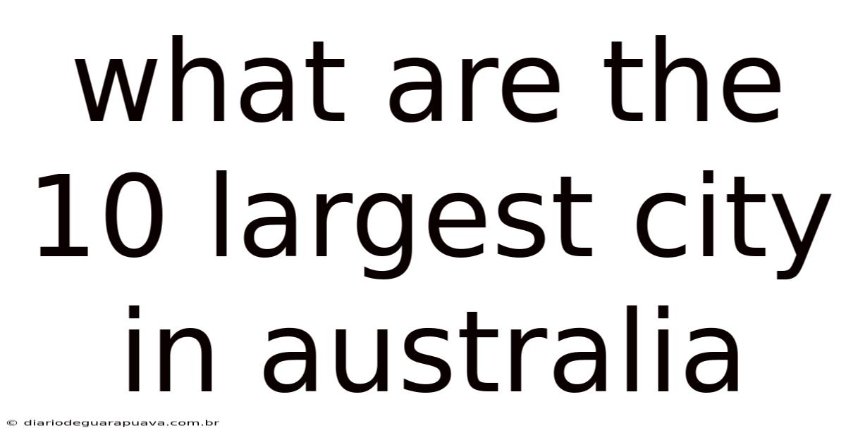 What Are The 10 Largest City In Australia