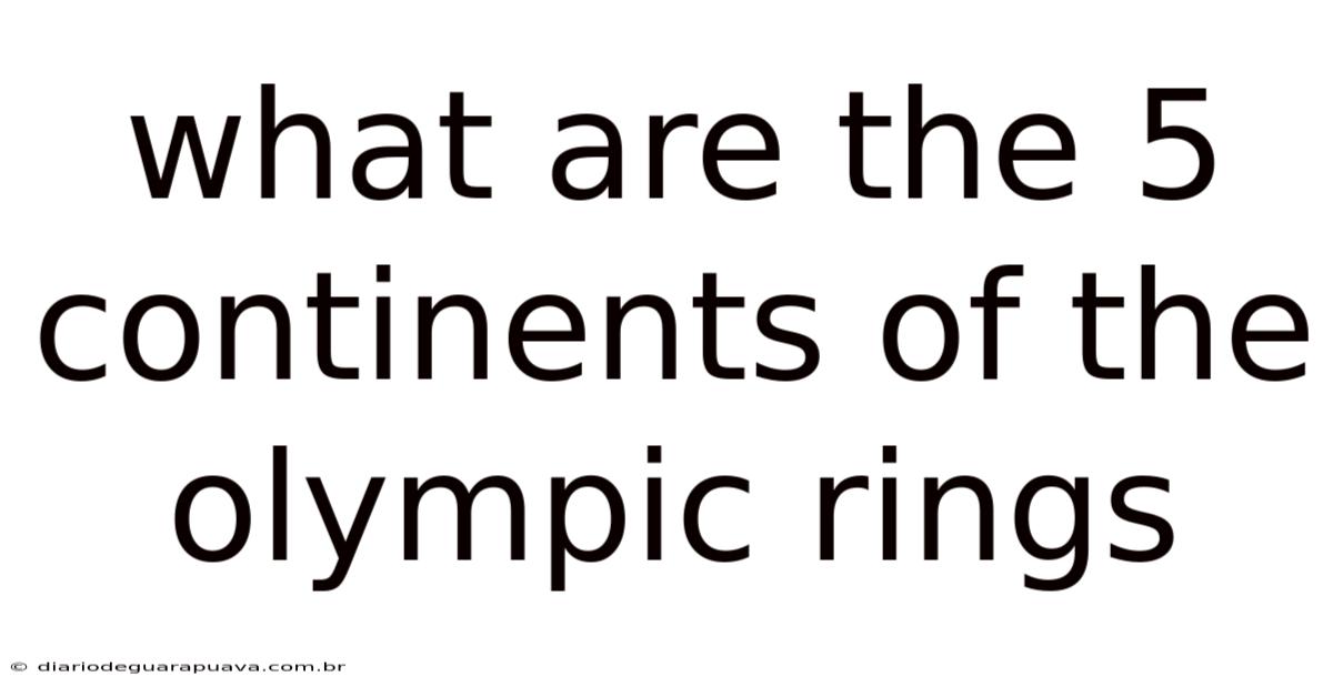 What Are The 5 Continents Of The Olympic Rings
