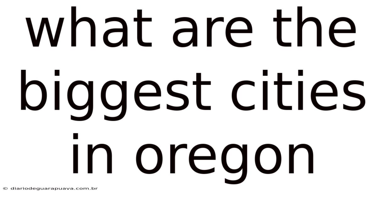 What Are The Biggest Cities In Oregon