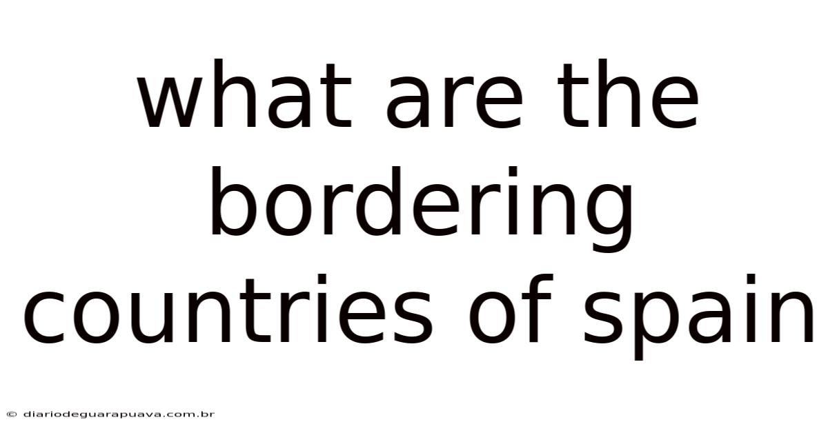 What Are The Bordering Countries Of Spain