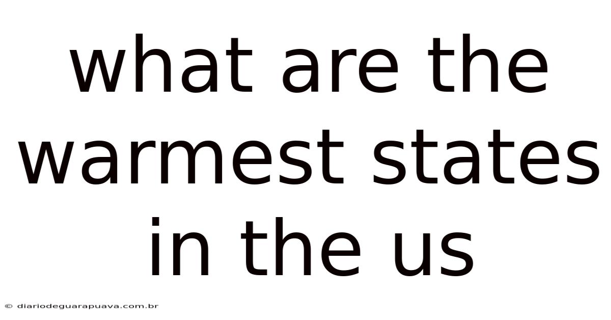 What Are The Warmest States In The Us