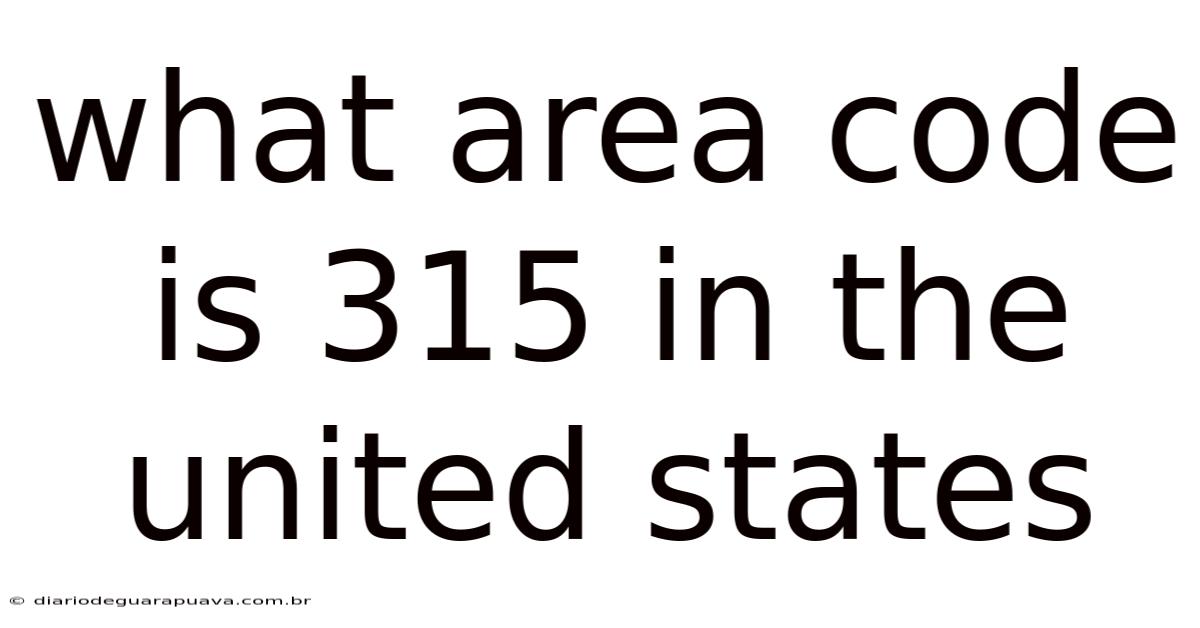 What Area Code Is 315 In The United States