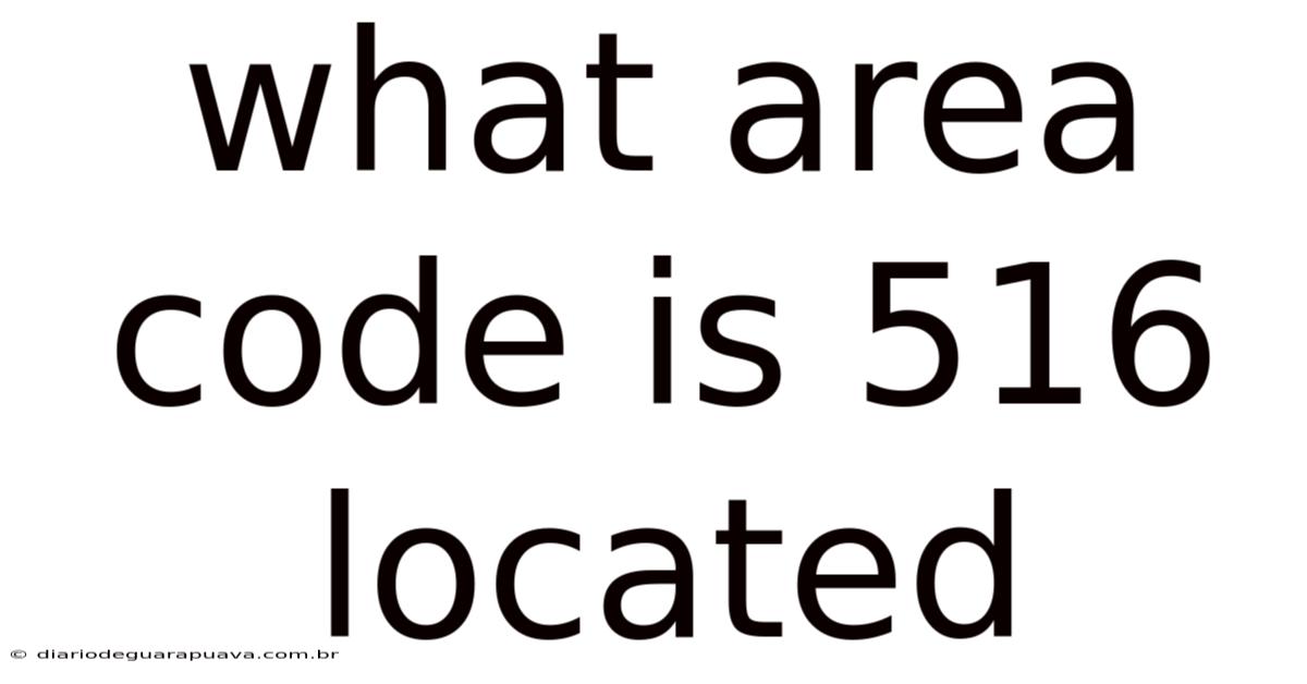 What Area Code Is 516 Located