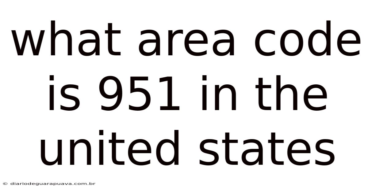 What Area Code Is 951 In The United States