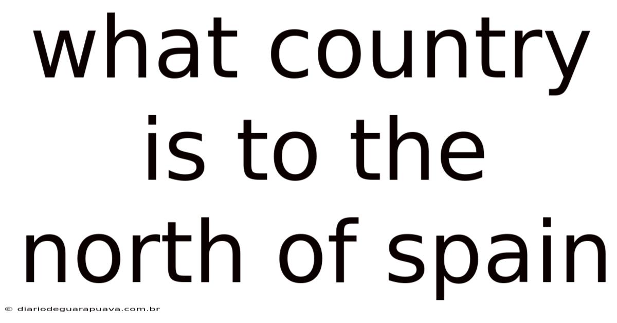 What Country Is To The North Of Spain