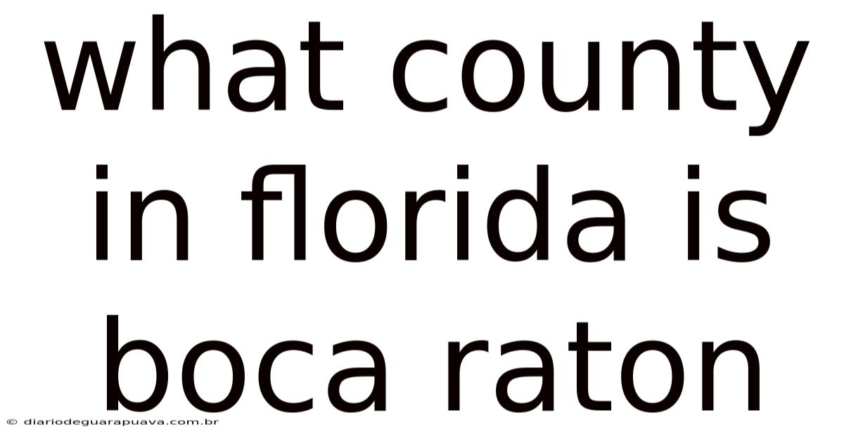 What County In Florida Is Boca Raton