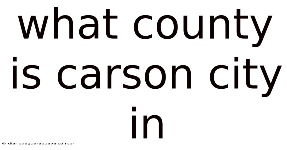 What County Is Carson City In