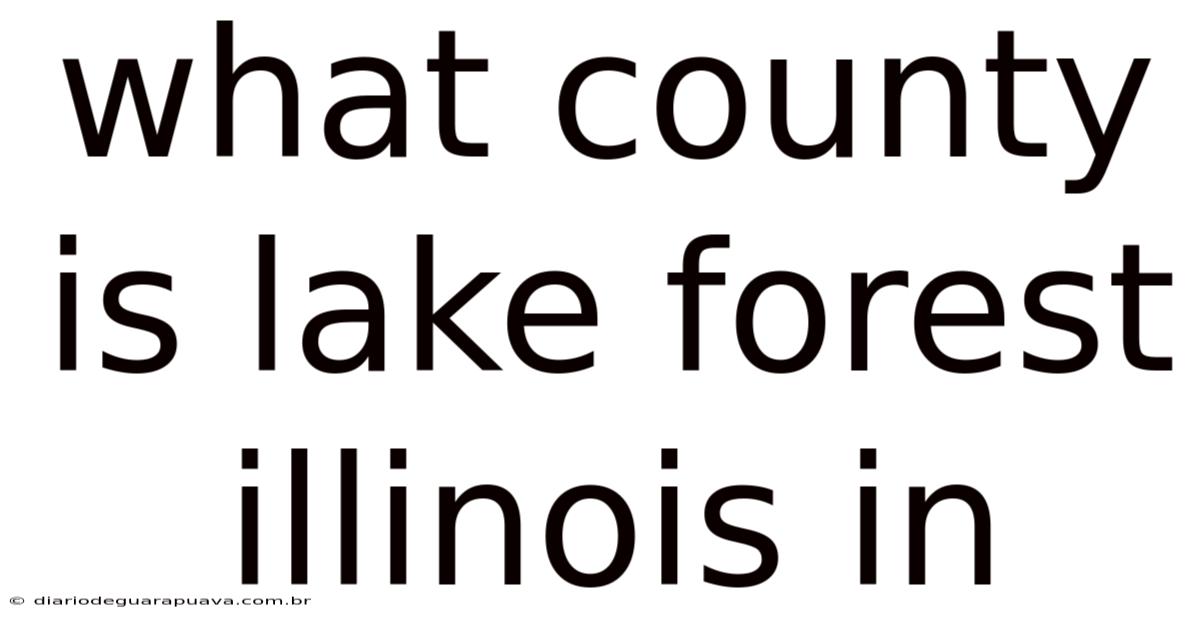 What County Is Lake Forest Illinois In
