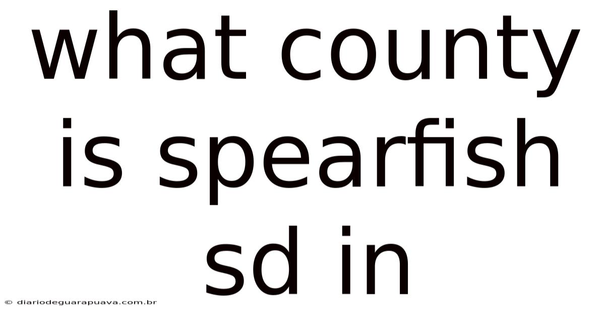 What County Is Spearfish Sd In