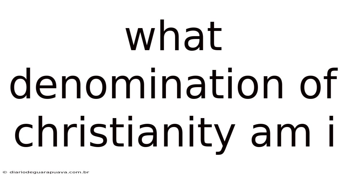What Denomination Of Christianity Am I