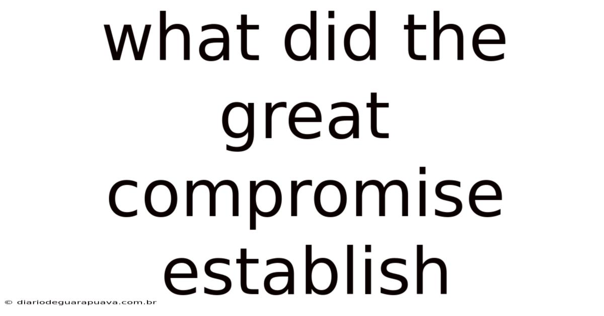 What Did The Great Compromise Establish