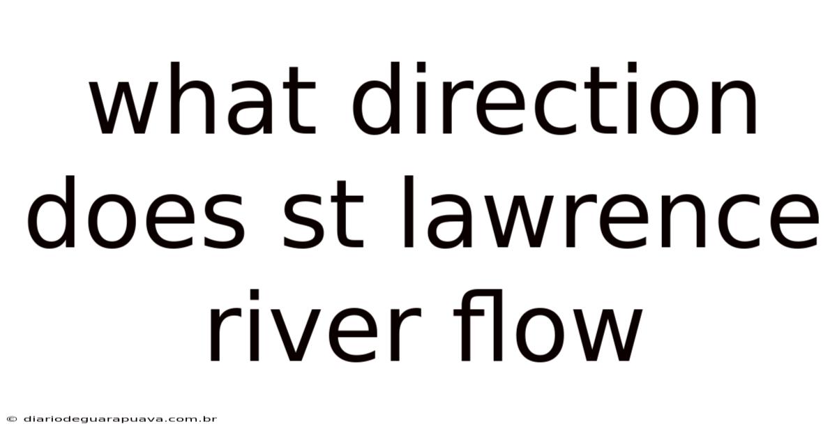 What Direction Does St Lawrence River Flow