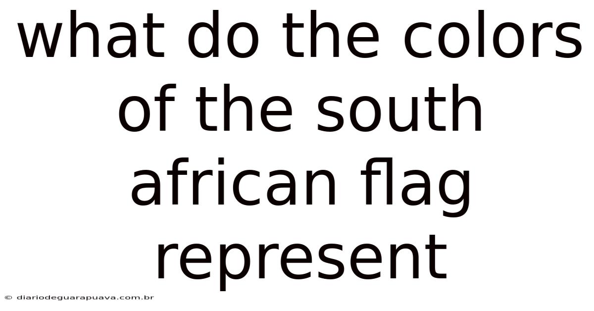 What Do The Colors Of The South African Flag Represent