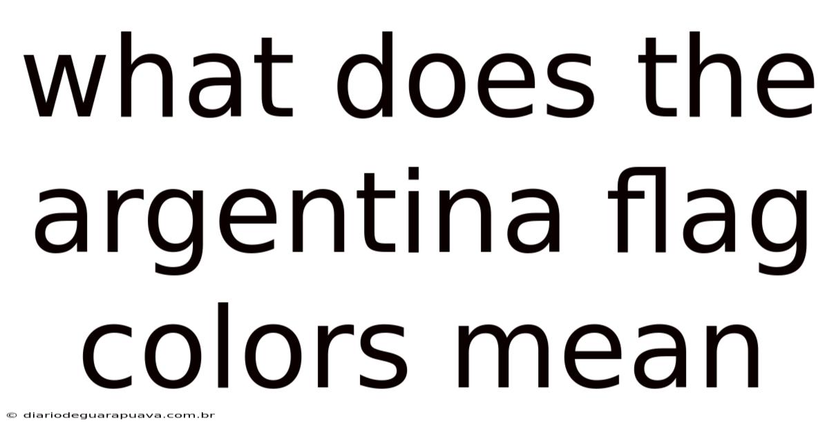 What Does The Argentina Flag Colors Mean