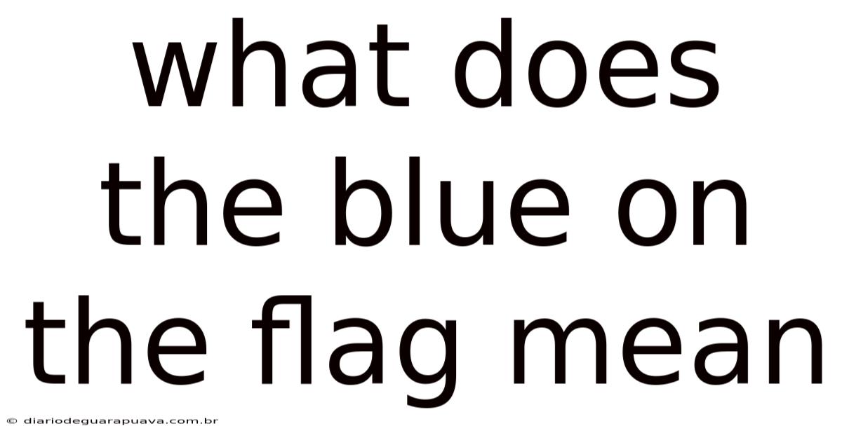 What Does The Blue On The Flag Mean