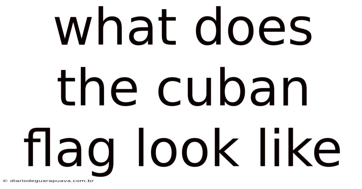 What Does The Cuban Flag Look Like