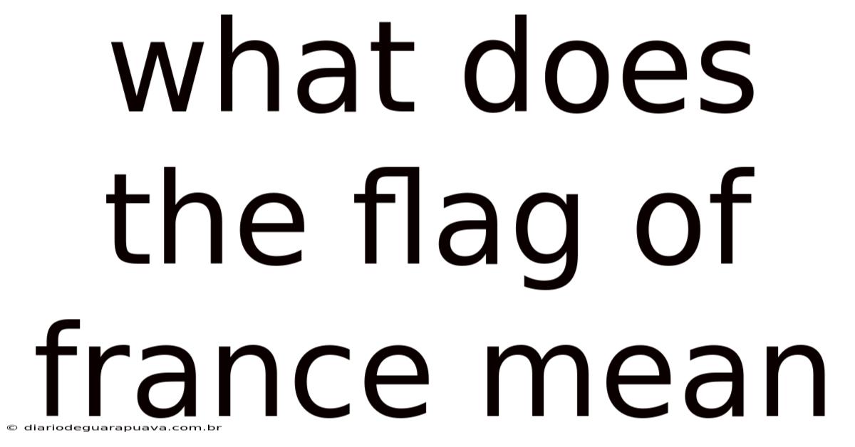 What Does The Flag Of France Mean