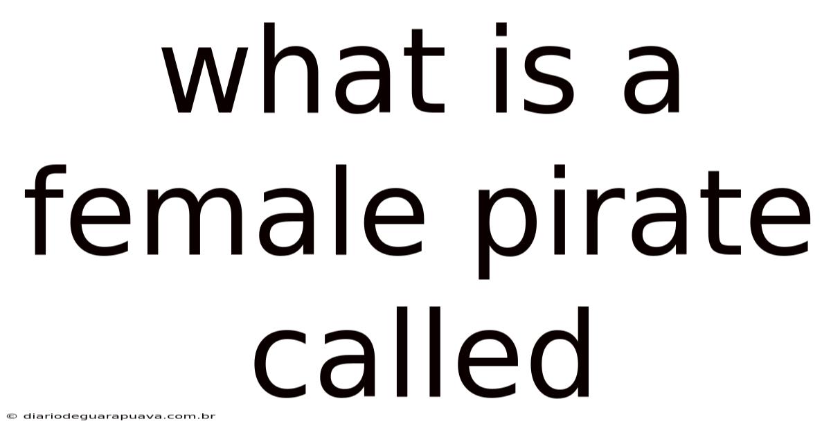 What Is A Female Pirate Called