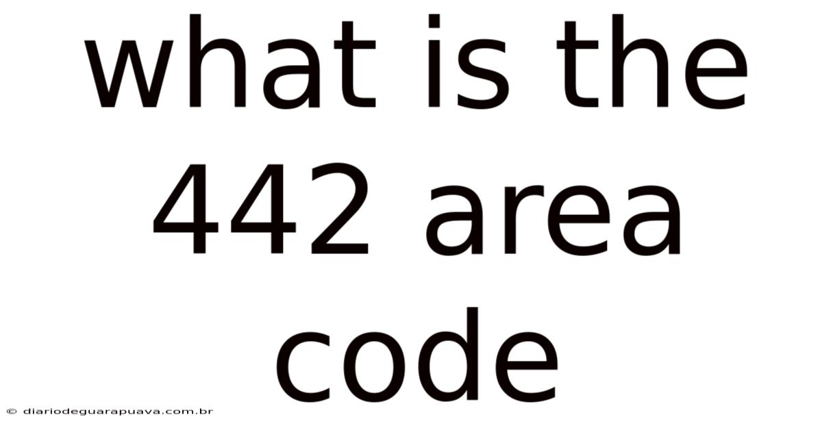 What Is The 442 Area Code