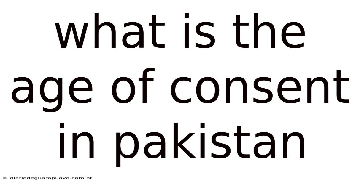 What Is The Age Of Consent In Pakistan
