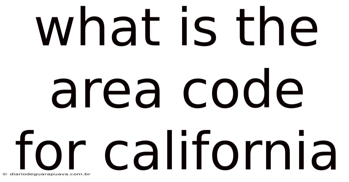 What Is The Area Code For California