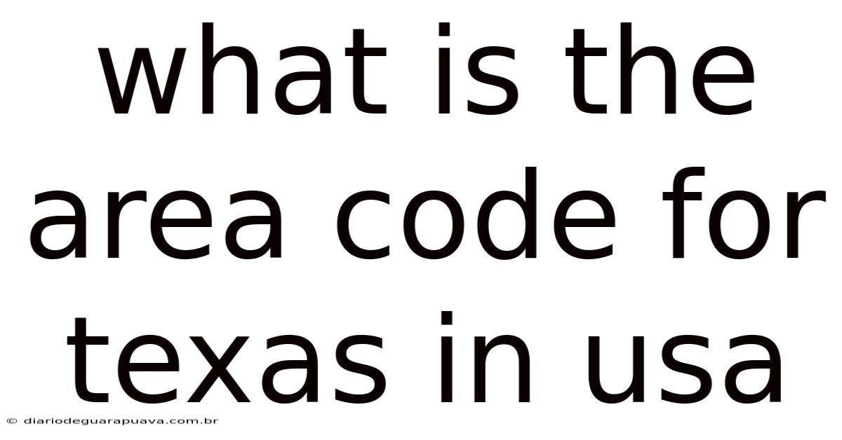 What Is The Area Code For Texas In Usa