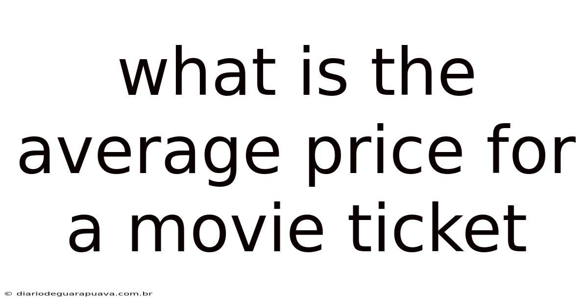 What Is The Average Price For A Movie Ticket