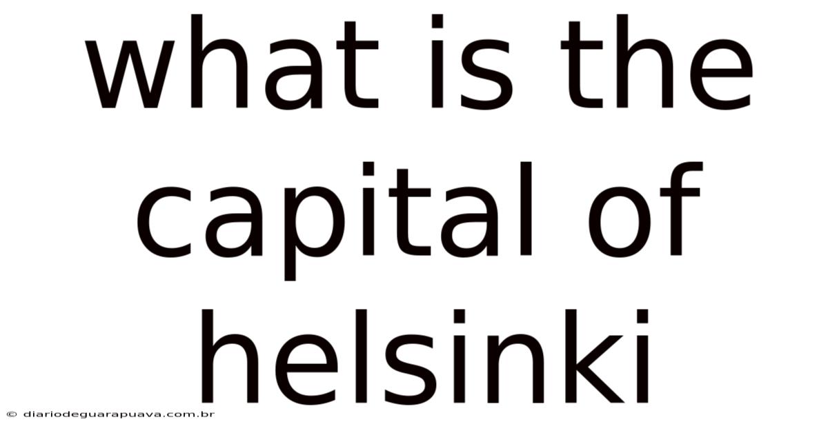 What Is The Capital Of Helsinki