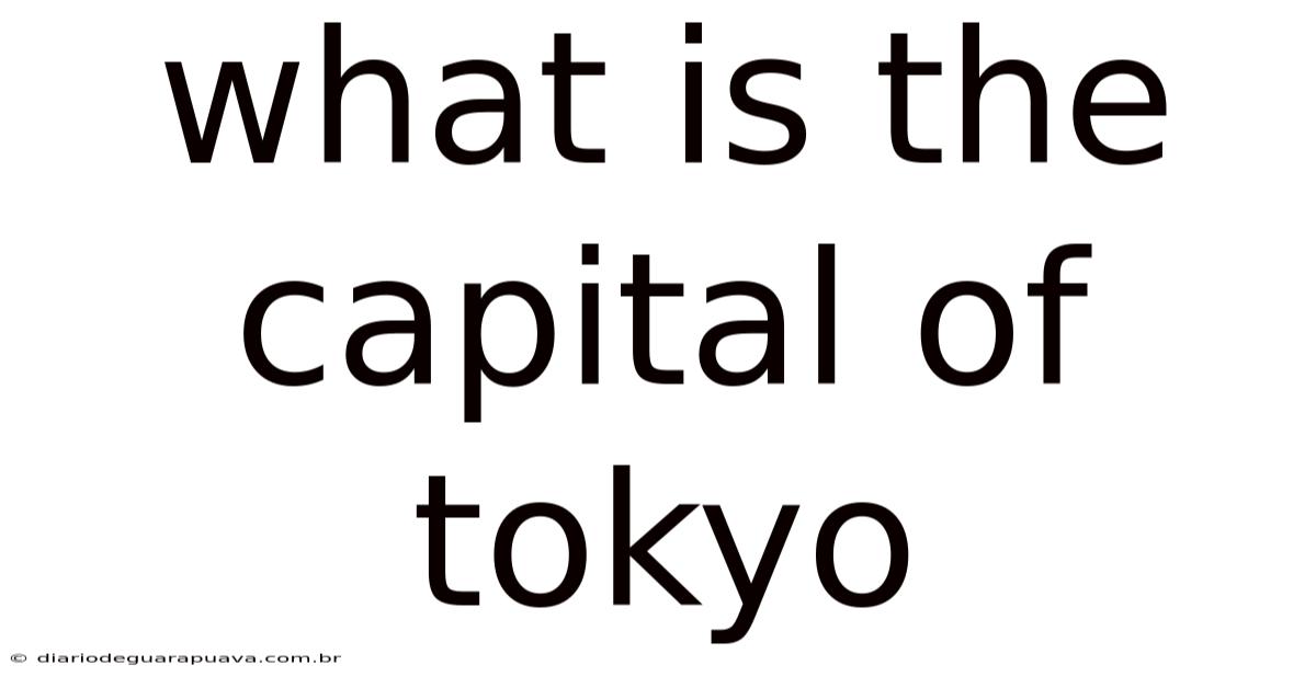 What Is The Capital Of Tokyo