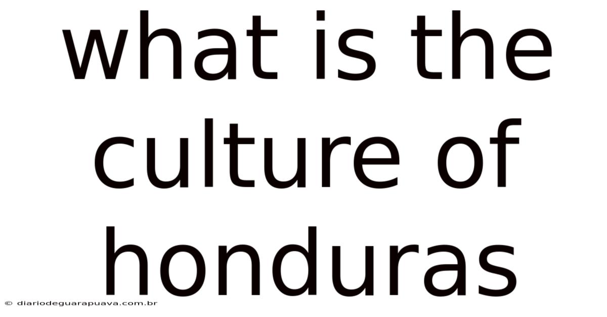 What Is The Culture Of Honduras