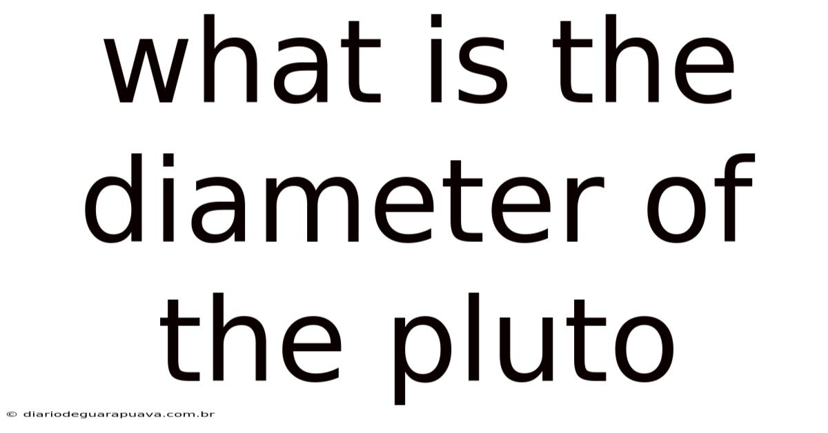 What Is The Diameter Of The Pluto