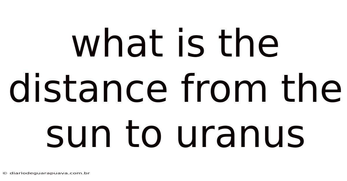 What Is The Distance From The Sun To Uranus
