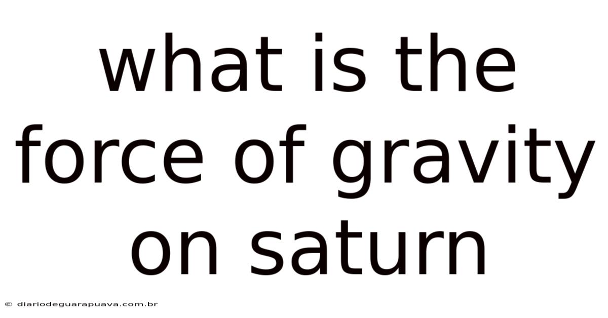 What Is The Force Of Gravity On Saturn